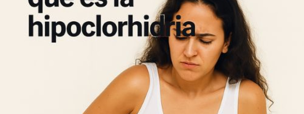 Hipoclorhídria: Què és i com saber si et falta àcid