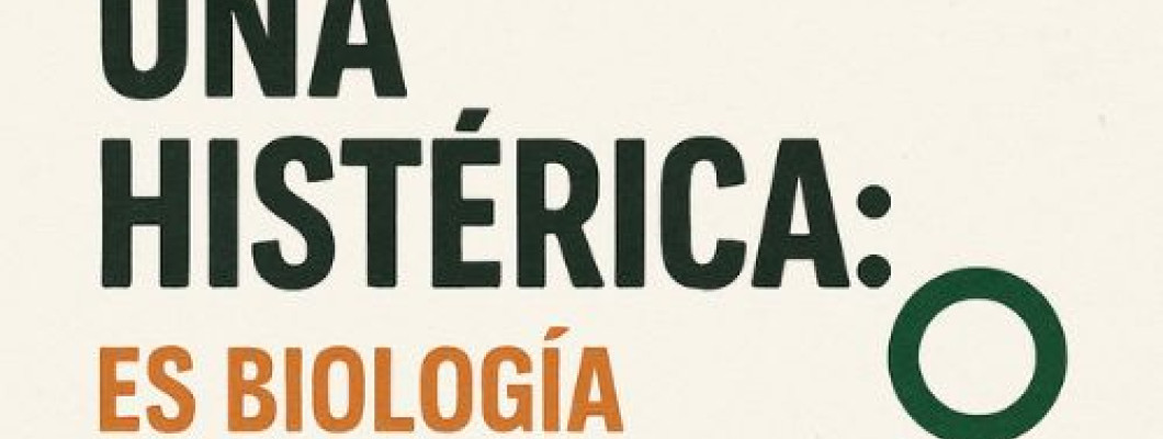 No ets histèrica: és biologia i poder mal entès